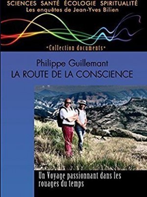 Philippe Guillemant, La route de la conscience 